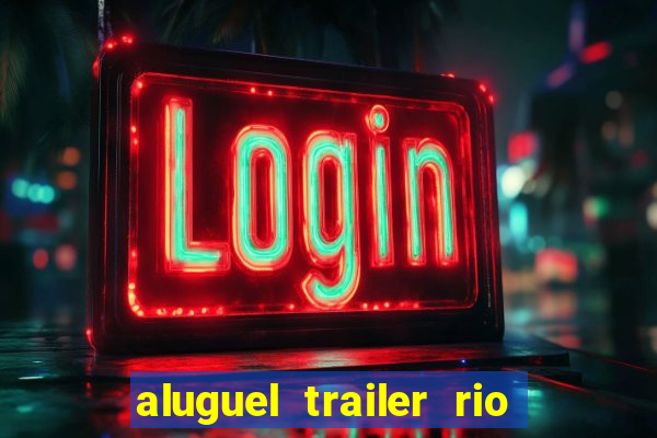 aluguel trailer rio grande do sul